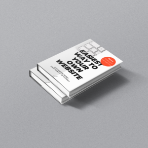 The Easiest Way to Your Own Website WITH BONUS CONTENT